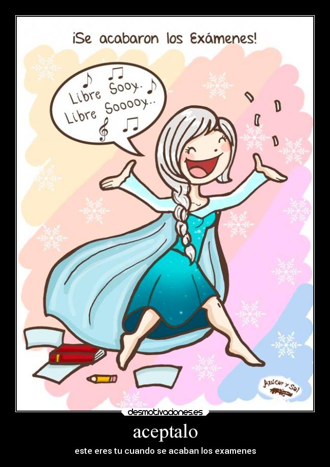 aceptalo - este eres tu cuando se acaban los examenes