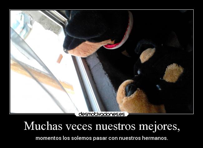 Muchas veces nuestros mejores, - 