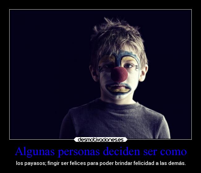 carteles felicidad sociedad fingir payasos comparacion desmotivaciones