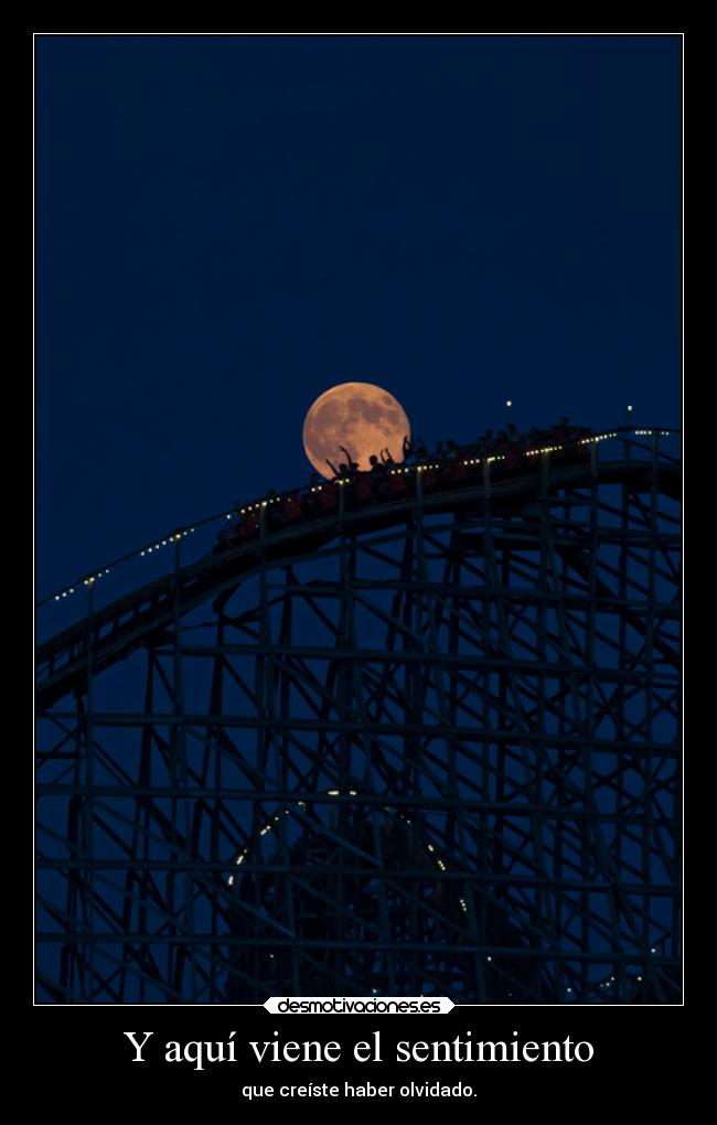 Y aquí viene el sentimiento -