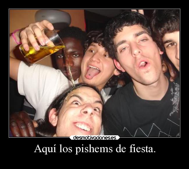 Aquí los pishems de fiesta. - 
