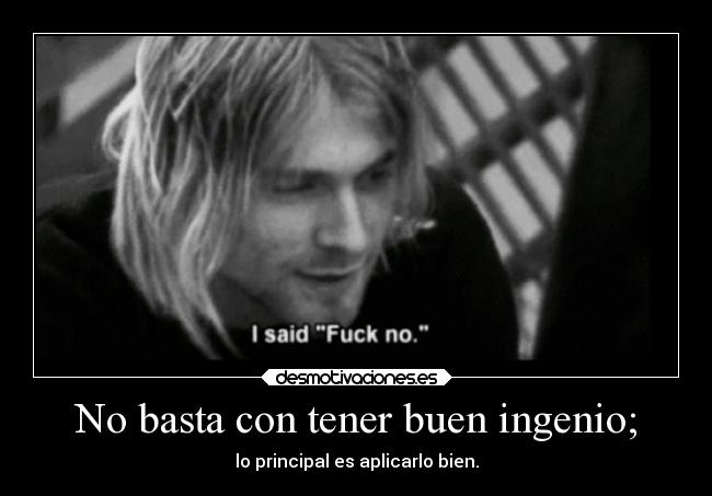 carteles frases ingenio kurt cobain nirvana laprincesita desmotivaciones