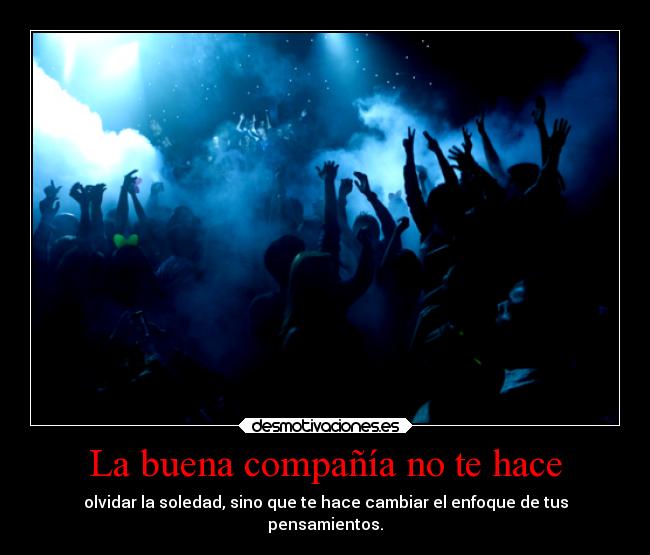 La buena compañía no te hace -