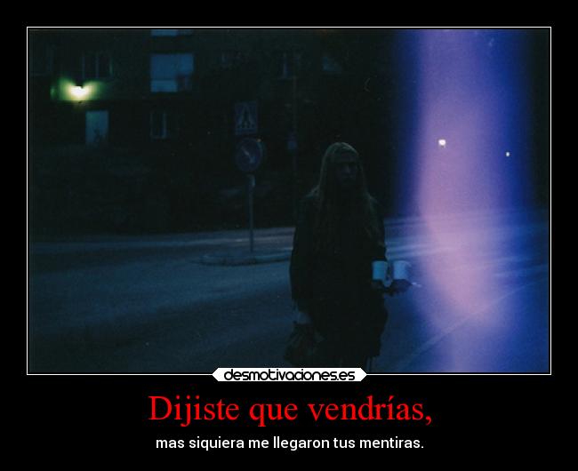 Dijiste que vendrías, - 