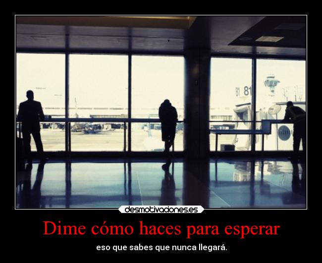 Dime cómo haces para esperar - 