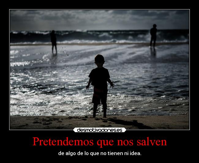 Pretendemos que nos salven -