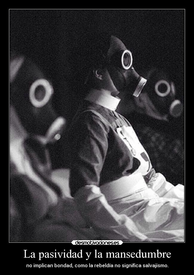 La pasividad y la mansedumbre -