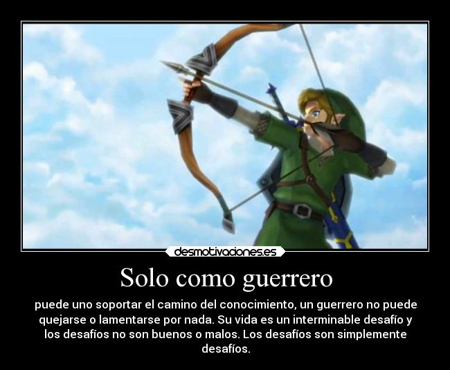 Solo como guerrero - puede uno soportar el camino del conocimiento, un guerrero no puede
quejarse o lamentarse por nada. Su vida es un interminable desafío y
los desafíos no son buenos o malos. Los desafíos son simplemente
desafíos.