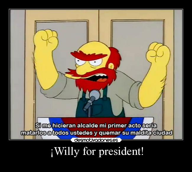 ¡Willy for president! - 