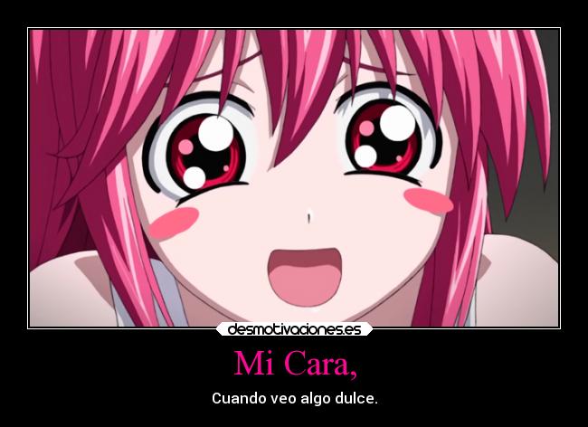 Mi Cara, - Cuando veo algo dulce.