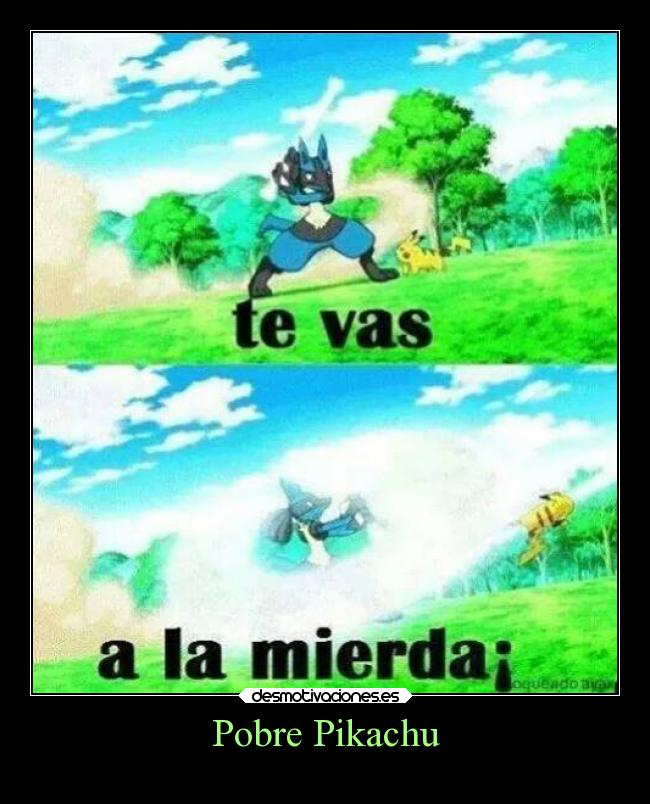 Pobre Pikachu -