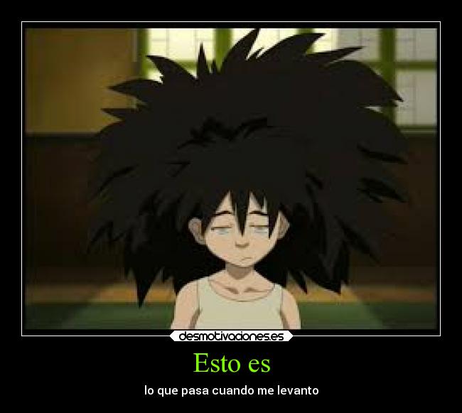 Esto es - lo que pasa cuando me levanto