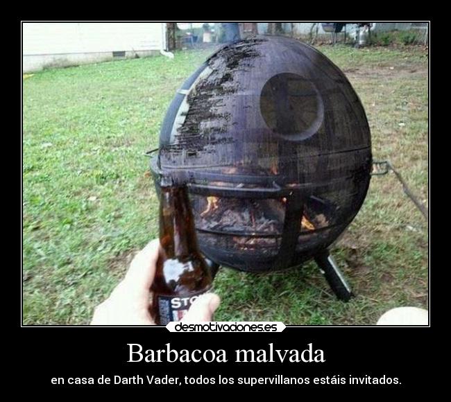 Barbacoa malvada - en casa de Darth Vader, todos los supervillanos estáis invitados.