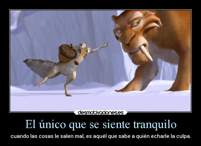 carteles humor cine chiste era hielo ice age scrat diego sienten bien hechar culpas ejercitodemar desmotivaciones