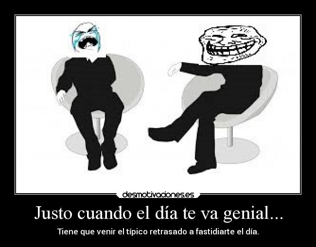 Justo cuando el día te va genial... - 