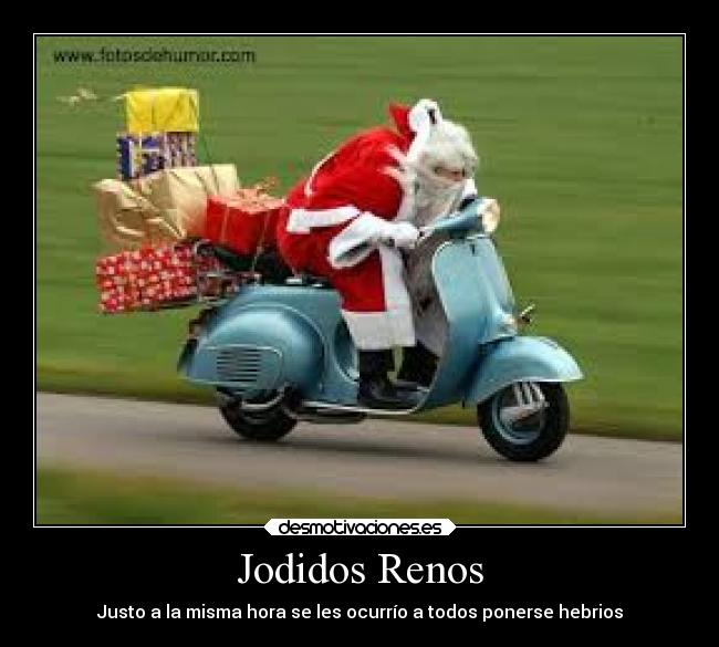 Jodidos Renos - Justo a la misma hora se les ocurrío a todos ponerse hebrios