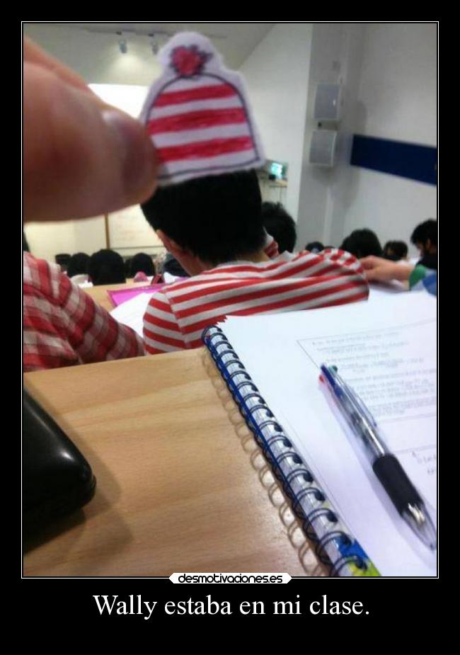 Wally estaba en mi clase. -