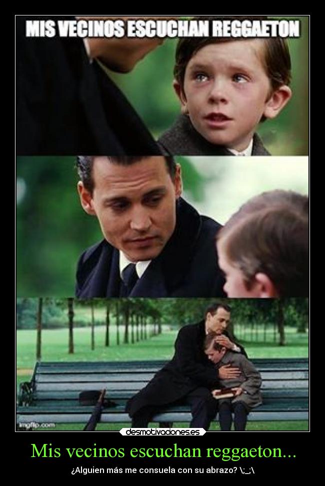 Mis vecinos escuchan reggaeton... -