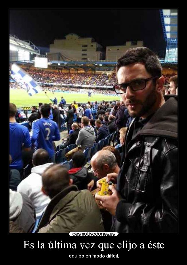 Es la última vez que elijo a éste - 