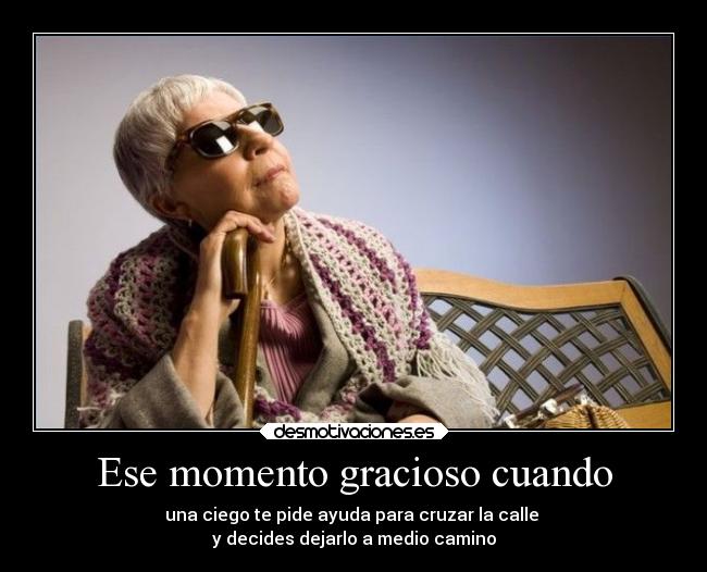 Ese momento gracioso cuando -