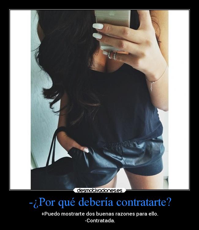 -¿Por qué debería contratarte? -