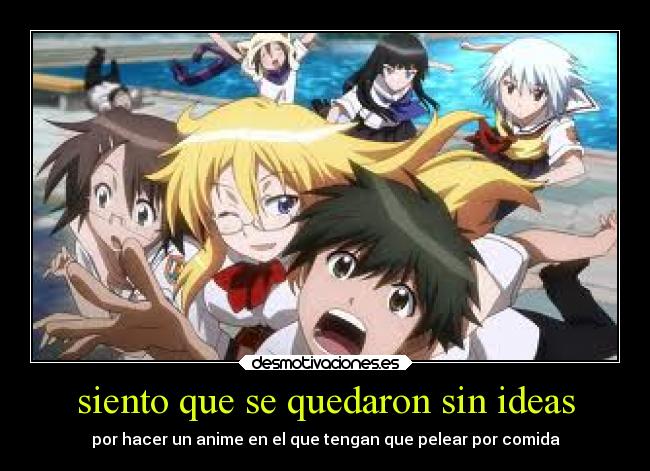 siento que se quedaron sin ideas - por hacer un anime en el que tengan que pelear por comida