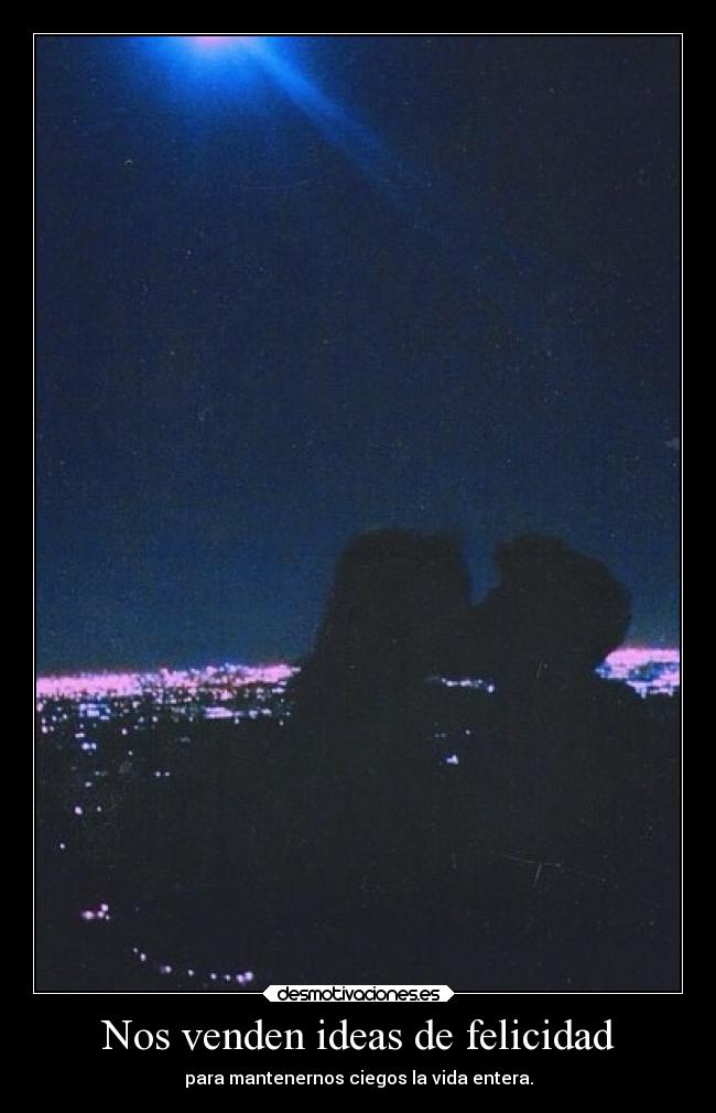 Nos venden ideas de felicidad - 