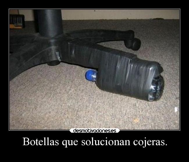 Botellas que solucionan cojeras. - 