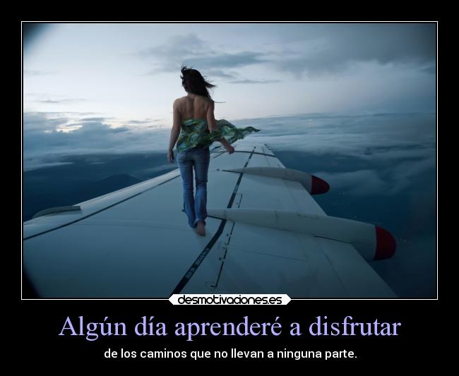 Algún día aprenderé a disfrutar - 