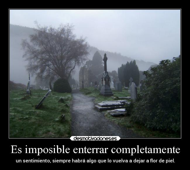 Es imposible enterrar completamente - 