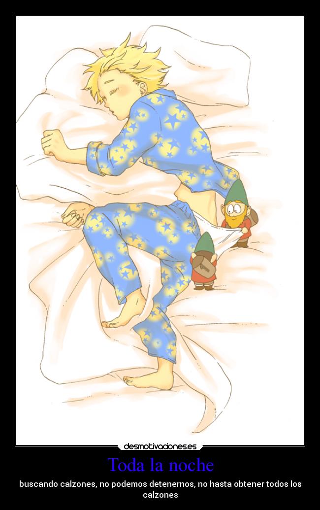 Toda la noche - buscando calzones, no podemos detenernos, no hasta obtener todos los
calzones