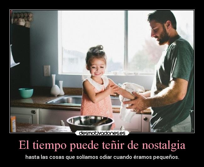 El tiempo puede teñir de nostalgia - 