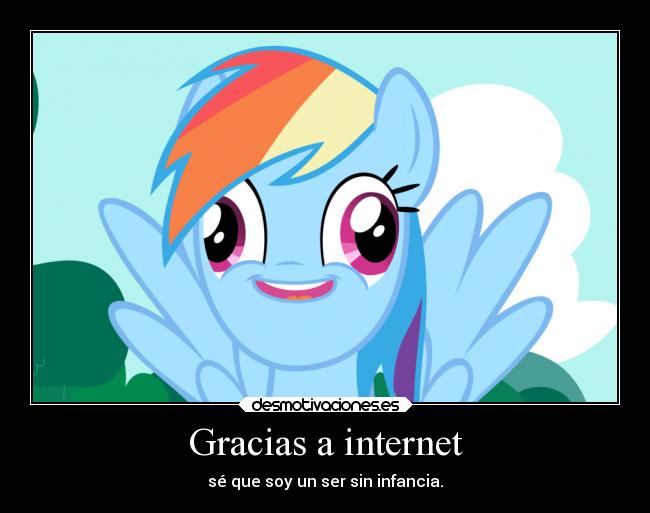 carteles internet infancia internet humor slipkdemon clandesplazado mlp pony ponies rainbowdash desmotivaciones