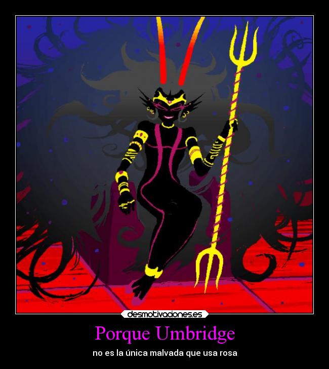 Porque Umbridge - no es la única malvada que usa rosa
