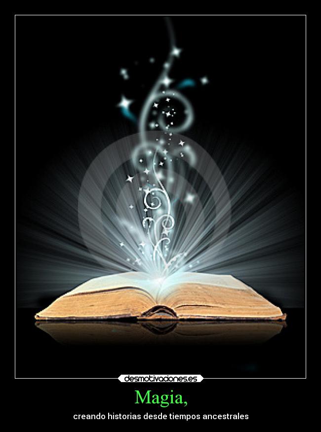 Magia, - creando historias desde tiempos ancestrales