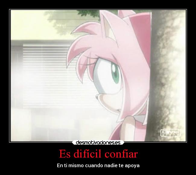 Es difícil confiar - En ti mismo cuando nadie te apoya