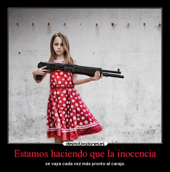 Estamos haciendo que la inocencia -