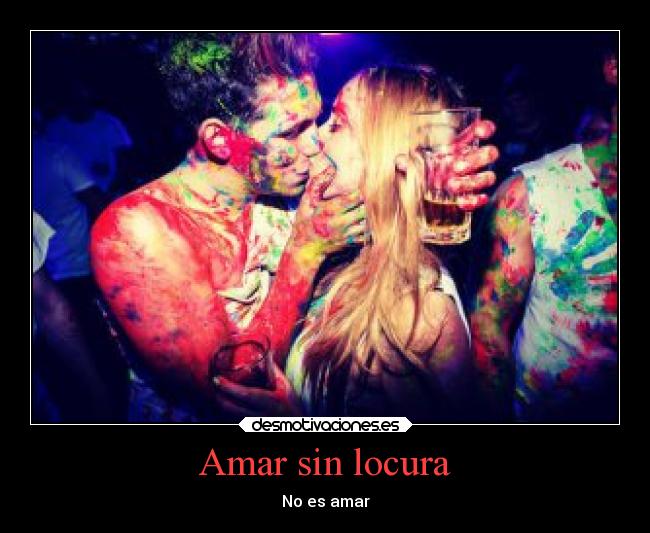 Amar sin locura -