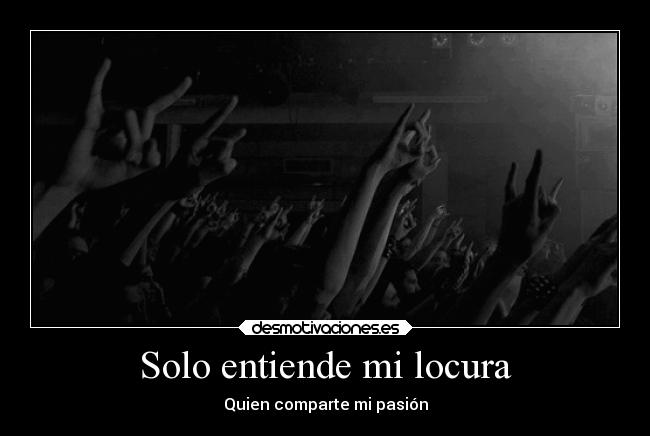 Solo entiende mi locura -