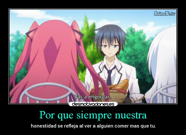 Por que siempre nuestra - honestidad se refleja al ver a alguien comer mas que tu.