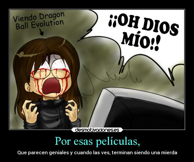 Por esas películas, -