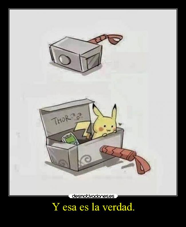 Y esa es la verdad. - 