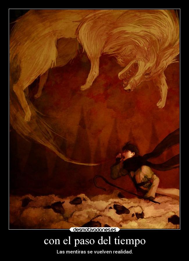 con el paso del tiempo - Las mentiras se vuelven realidad.
