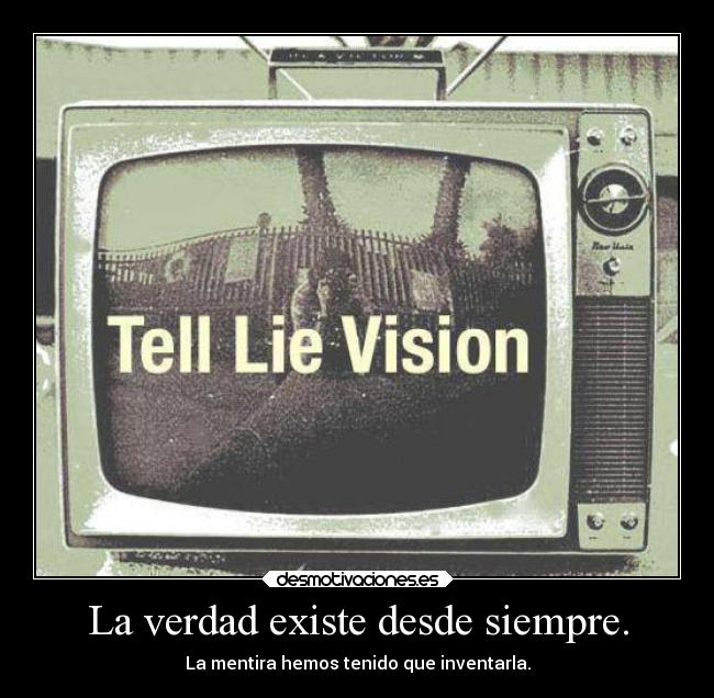 La verdad existe desde siempre. - 