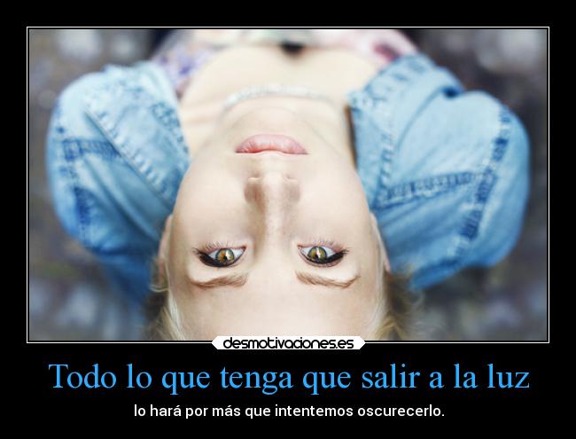Todo lo que tenga que salir a la luz - 