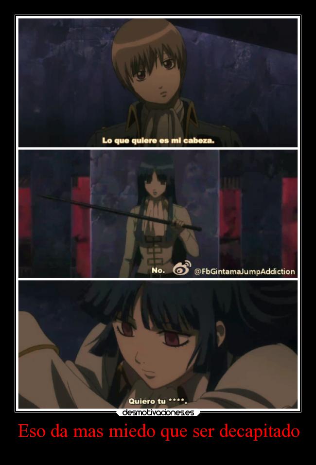 carteles miedo anime manga gintama okita nobume prefiero perder cabeza arriba que abajo desmotivaciones