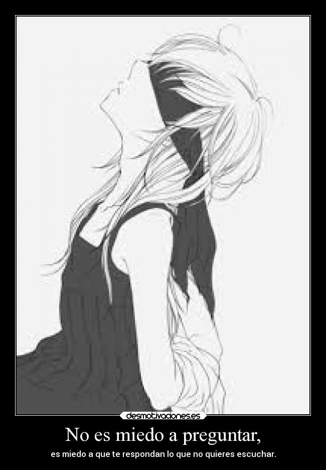 No es miedo a preguntar, - 