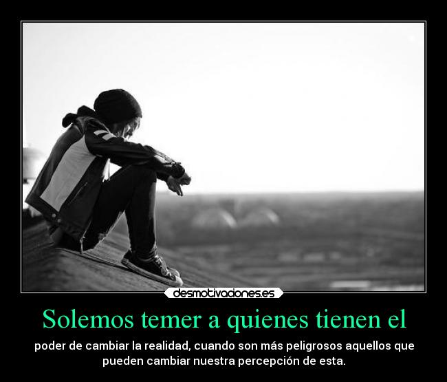 carteles miedo personas cambio realidad peligro ver desmotivaciones