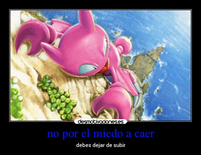 no por el miedo a caer - 