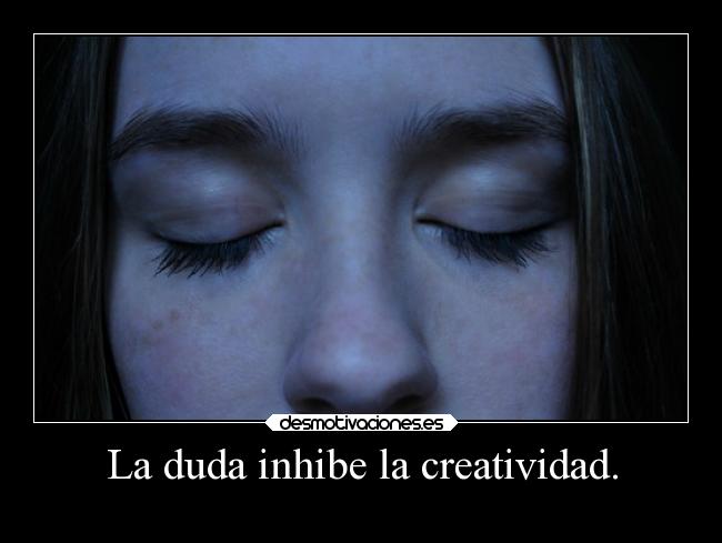 carteles miedo sociedad imaginacion vida duda frase desmotivaciones